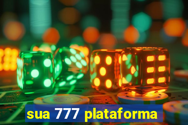 sua 777 plataforma